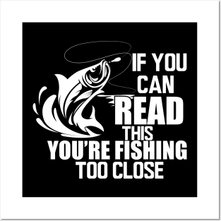 Fishing - If you can read this you're fishing too close w Posters and Art